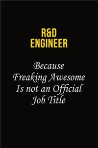 R&D Engineer Because Freaking Awesome Is Not An Official Job Title