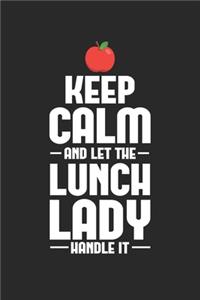 Keep Calm And Let The Lunch Lady Handle It