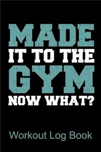 Workout Log Book Made It To The Gym Now What?