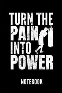 Turn the Pain Into Power Notebook