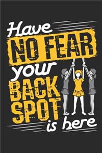 Have No Fear Your Back Spot Is Here