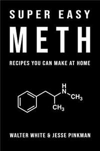 Super Easy Meth Recipes You Can Make At Home