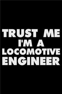 Trust Me I'm a Locomotive Engineer