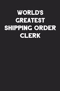 World's Greatest Shipping Order Clerk