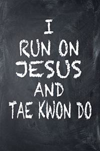 I Run on Jesus and Tae Kwon Do