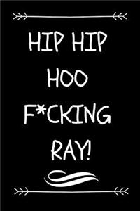 Hip Hip Hoo F*cking Ray!
