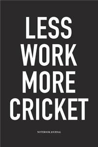 Less Work More Cricket