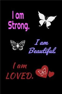 I am Strong. I am Beautiful. I am Loved. Journal