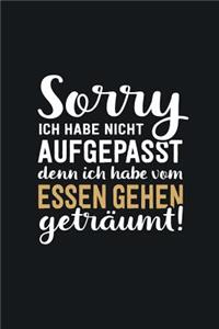 Ich habe vom Essen gehen geträumt