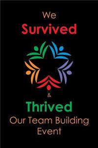 We Survivied & Thrived Our Team Building Event