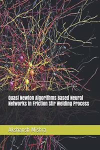 Quasi Newton Algorithms Based Neural Networks in Friction Stir Welding Process