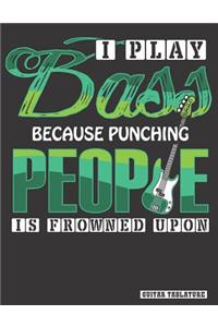 I Play Bass Because Punching People is Frowned Upon