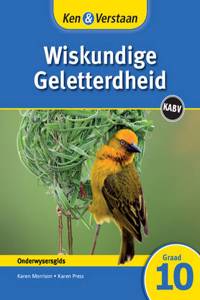 Ken & Verstaan Wiskundige Geletterdheid Onderwysersgids Graad 10 Afrikaans