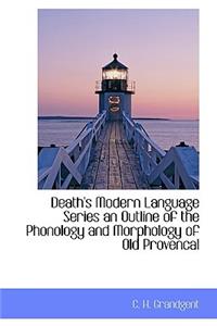 Death's Modern Language Series an Outline of the Phonology and Morphology of Old Provencal