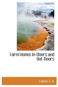 Farm Homes In-Doors and Out-Doors
