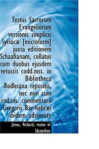Testus Sacrorum Evangeliorum Versionis Simplicis Syriac [Microform] Juxta Editionem Schaafianam, Co