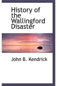 History of the Wallingford Disaster