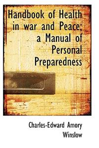 Handbook of Health in War and Peace; A Manual of Personal Preparedness