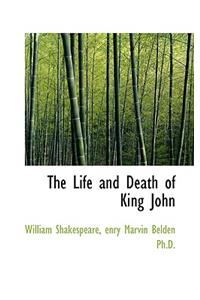 The Life and Death of King John