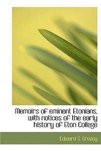 Memoirs of Eminent Etonians, with Notices of the Early History of Eton College