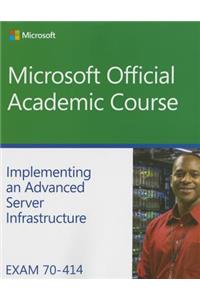 Exam 70-414 Implementing an Advanced Server Infrastructure