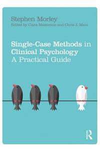 Single Case Methods in Clinical Psychology: A Practical Guide