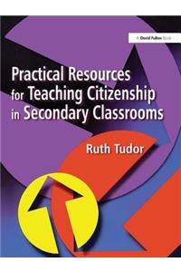 Practical Resources for Teaching Citizenship in Secondary Classrooms