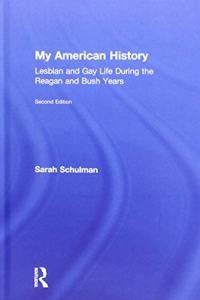 My American History: Lesbian and Gay Life During the Reagan and Bush Years