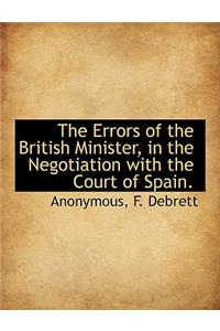 Errors of the British Minister, in the Negotiation with the Court of Spain.