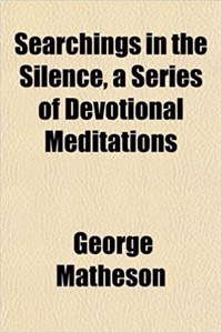 Searchings in the Silence, a Series of Devotional Meditations