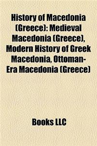 History of Macedonia (Greece): Medieval Macedonia (Greece), Modern History of Greek Macedonia, Ottoman-Era Macedonia (Greece)