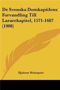 De Svenska Domkapitlens Forvandling Till Lararekapitel, 1571-1687 (1908)