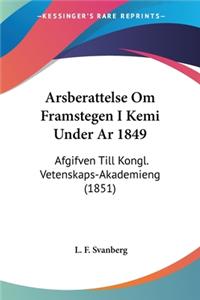 Arsberattelse Om Framstegen I Kemi Under Ar 1849: Afgifven Till Kongl. Vetenskaps-Akademieng (1851)