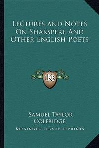 Lectures and Notes on Shakspere and Other English Poets