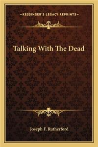 Talking with the Dead