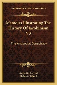 Memoirs Illustrating The History Of Jacobinism V3