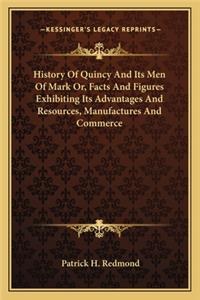 History Of Quincy And Its Men Of Mark Or, Facts And Figures Exhibiting Its Advantages And Resources, Manufactures And Commerce