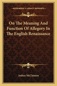 On the Meaning and Function of Allegory in the English Renaissance