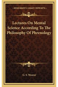 Lectures on Mental Science According to the Philosophy of Phrenology