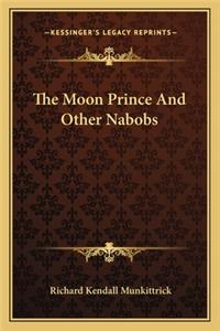 Moon Prince and Other Nabobs