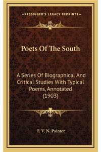 Poets of the South: A Series of Biographical and Critical Studies with Typical Poems, Annotated (1903)