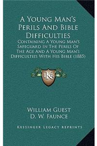 A Young Man's Perils and Bible Difficulties