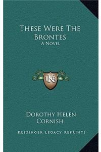These Were the Brontes