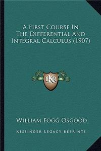 First Course in the Differential and Integral Calculus (1907)