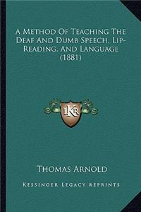 Method of Teaching the Deaf and Dumb Speech, Lip-Reading, and Language (1881)