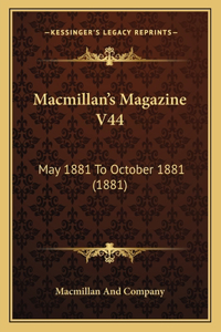 MacMillan's Magazine V44