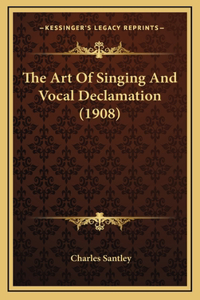 The Art of Singing and Vocal Declamation (1908)