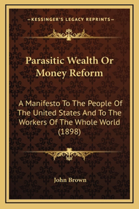 Parasitic Wealth or Money Reform