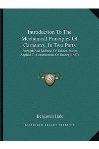 Introduction To The Mechanical Principles Of Carpentry, In Two Parts