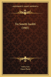 Tre Sonetti Inediti (1905)